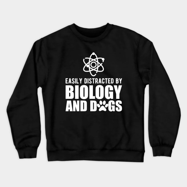 Biologist - Easily distracted by biology and dogs Crewneck Sweatshirt by KC Happy Shop